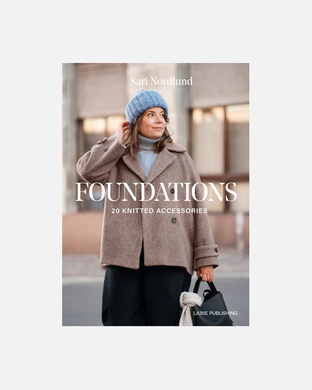 Laine knyga "Foundations: 20 Knitted Accessories" - Sari Nordlund